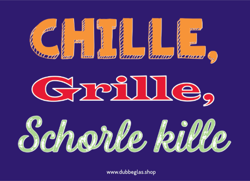 Chille, Grille, Schorle kille - Aufkleber