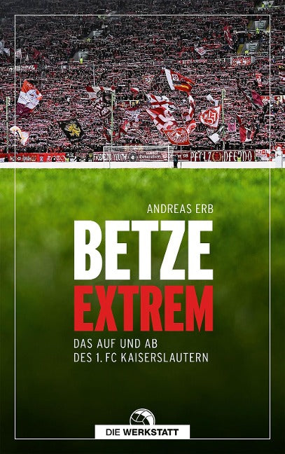 Betze extrem - Das Auf und Ab des 1. FC Kaiserslautern