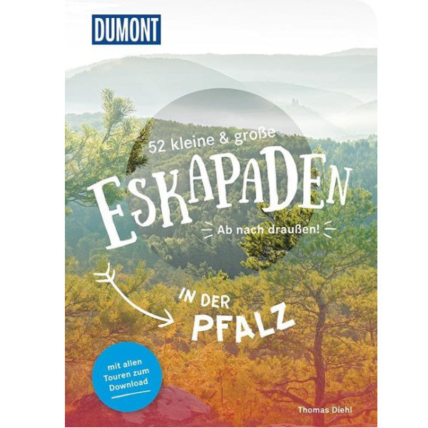 52 kleine und große Eskapaden in der Pfalz