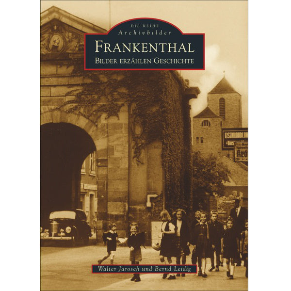 Frankenthal - Alte Bilder erzählen Geschichte