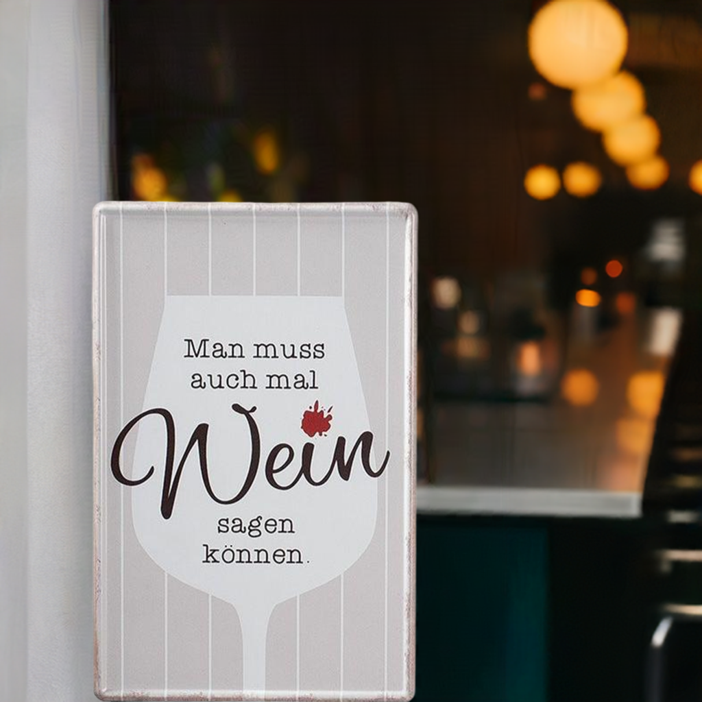 Man muss auch mal Wein sagen können - Schild