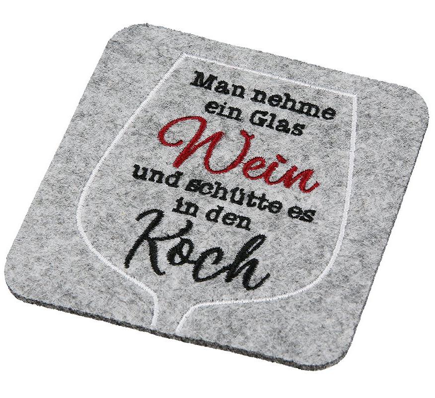 Man nehme ein Glas Wein und schütte es in den Koch - Weinglas Filzuntersetzer