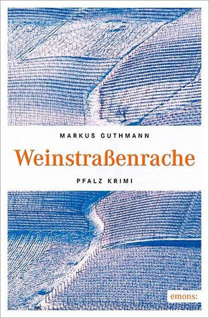 Weinstraßenrache - Markus Guthmann - 6. Fall