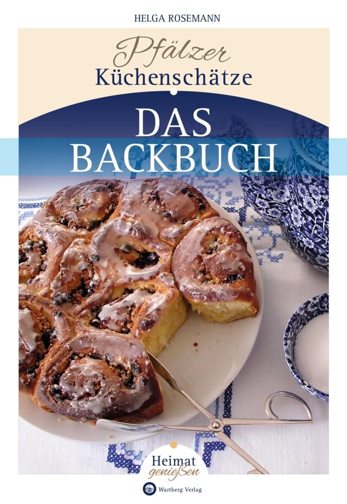 Pfälzer Küchenschätze - Das Pfalz Backbuch