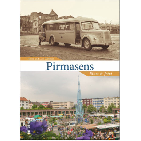 Pirmasens - Einst und Jetzt
