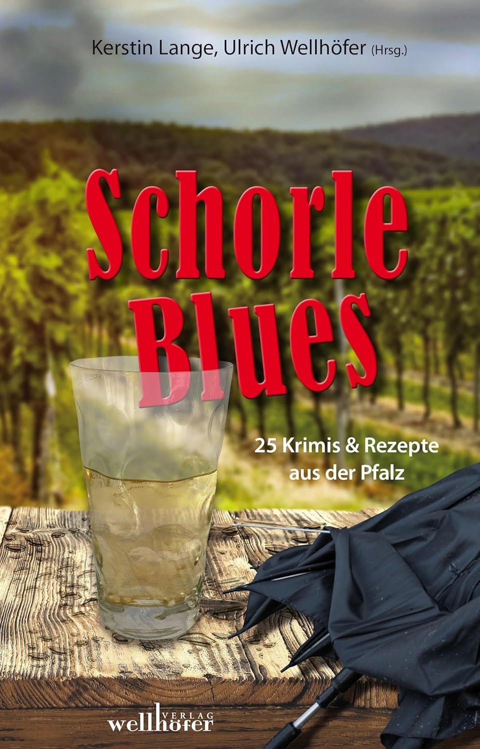 Schorleblues 25 Krimis & Rezepte aus der Pfalz
