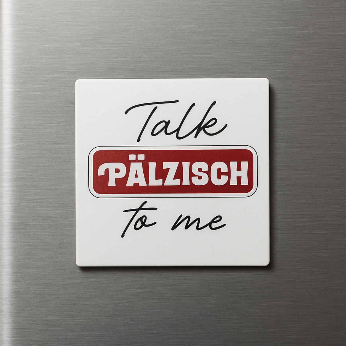 Talk Pälzisch to me Magnet - Pfalz Shop, weiß