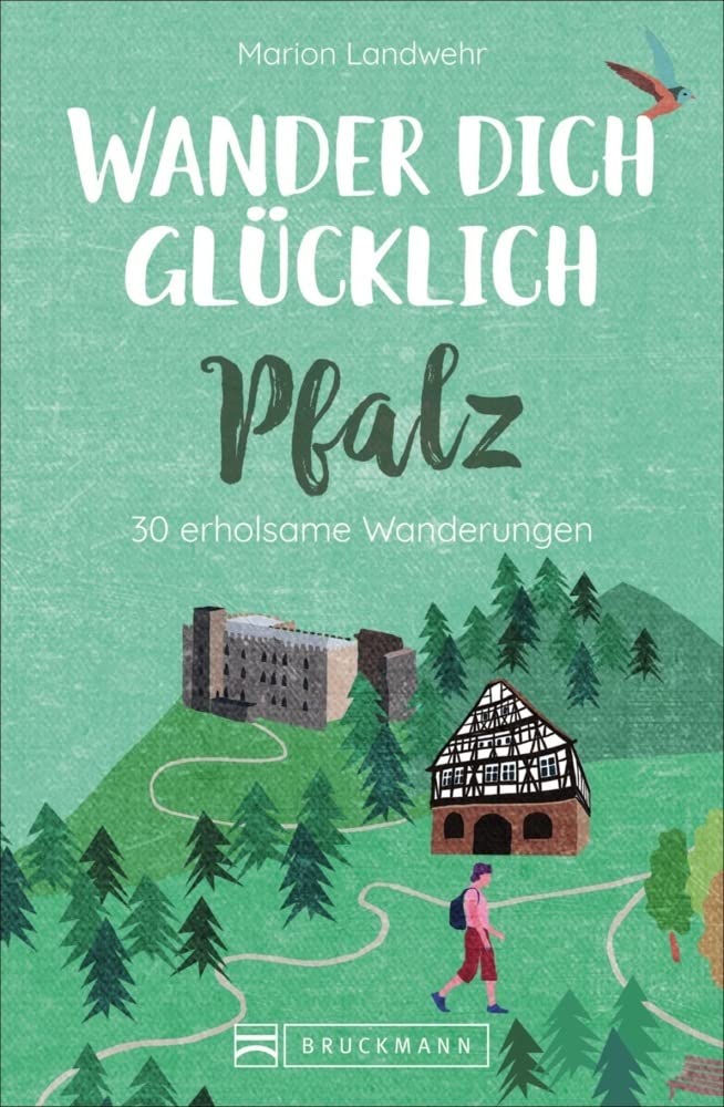 Wander dich glücklich - Pfalz Wanderführer