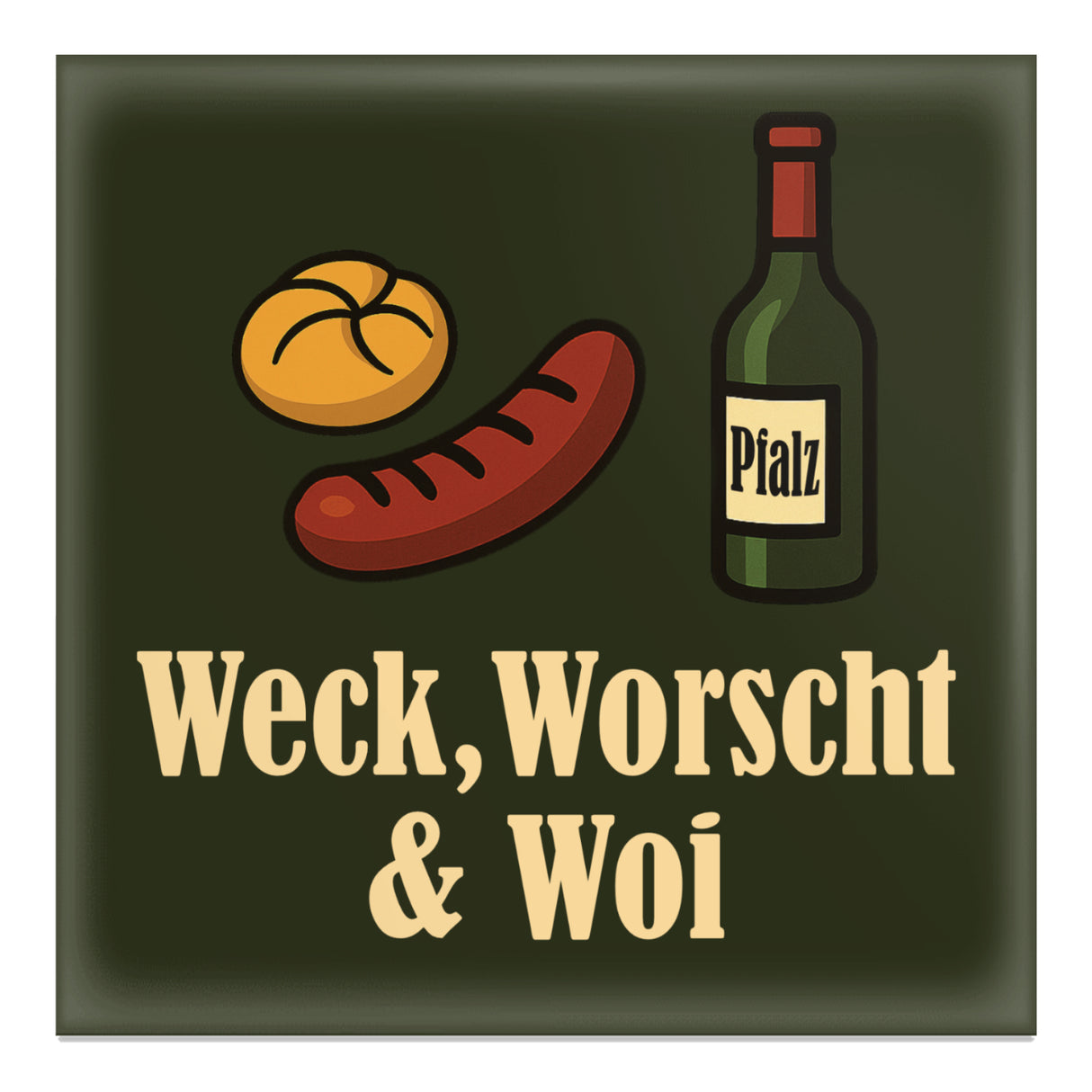 Weck, Worscht & Woi Magnet - Dunkelgrün