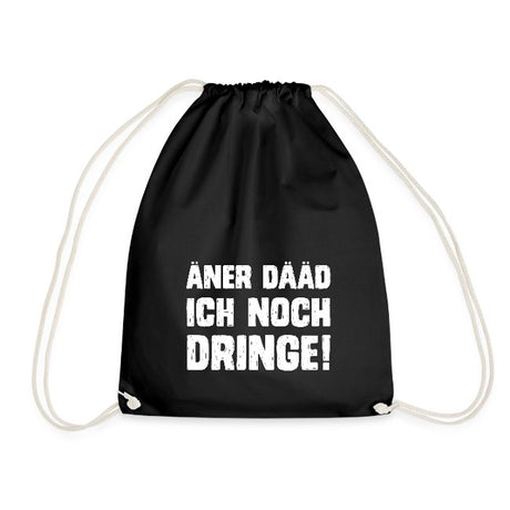 Äner dääd ich noch dringe! - Sportbeutel