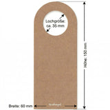 Der Flaschenanhänger hat eine Größe von 60 x 150 mm. Die Lochgröße ist: ca. 35 mm.