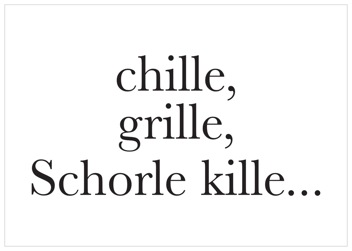 Chille, Grille, Schorle kille... Postkarte
