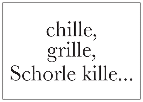 Chille, Grille, Schorle kille - Aufkleber