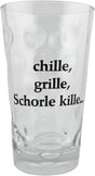 Chille, Grille, Schorle kille... Dubbeglas  0,5 L