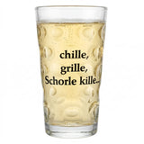 Chille, Grille, Schorle kille... Dubbeglas  0,5 L - mit einer Pfälzer RIeslingschorle