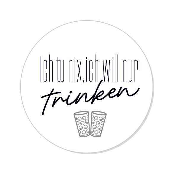 Ich tu nix, ich will nur trinken Button Ø 25 mm