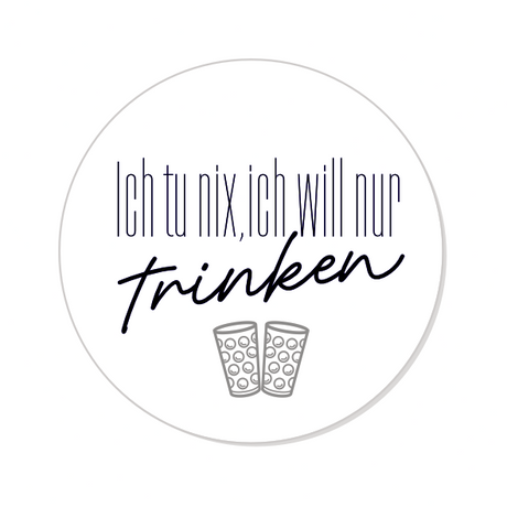 Ich tu nix, ich will nur trinken Button Ø 25 mm
