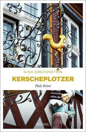 Kerscheplotzer - Gina Greifenstein - 7. Fall (Pfalz Krimi)