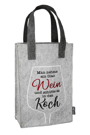 Man nehme ein Glas Wein und schütte es in den Koch - Filz Flaschentasche