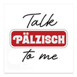 Talk Pälzisch to me Magnet - Pfälzischer Kühlschrankmagnet, weiß
