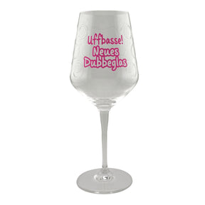 Uffbasse! Dubbe Weinglas - mit aufgedruckten Dubbe