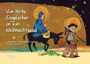 Vun Hirte, Engelscher un vum Woihnachtsesel - Adventliche Texte auf Pfälzisch von Thomas Kiefer