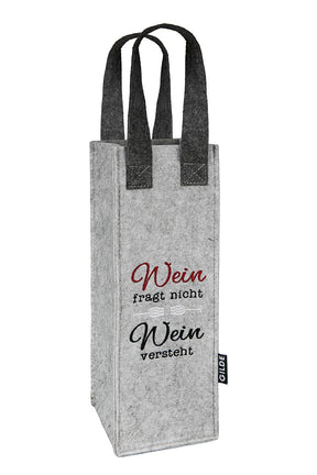 Wein fragt nicht - Wein versteht - Filz Flaschentasche