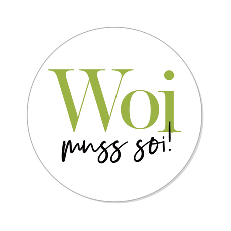 Woi muss soi! Button Ø 25 mm, Weiß