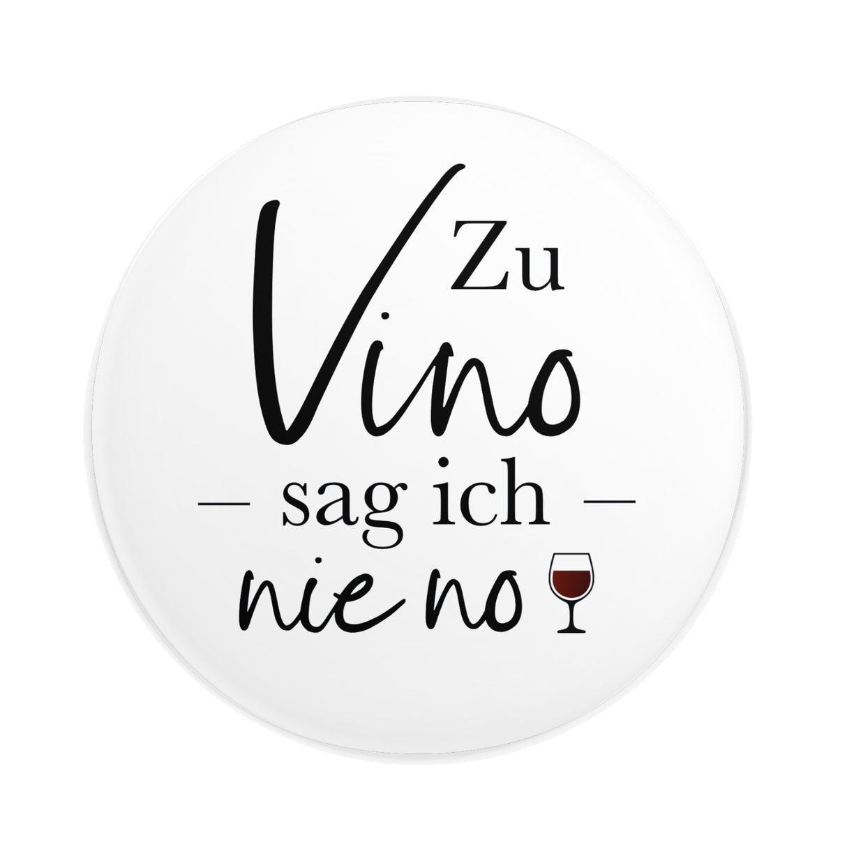 Zu Vino sag ich nie no Button Ø 25 mm
